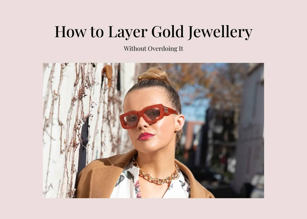 How to Layer Gold Jewellery Without Overdoing It