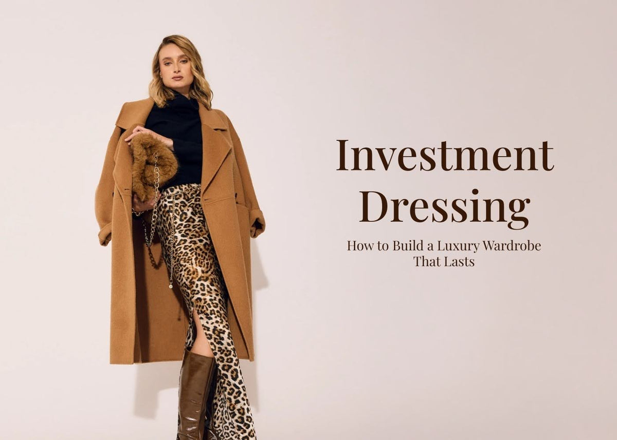 Investment Dressing: How to Build a Luxury Wardrobe That Lasts