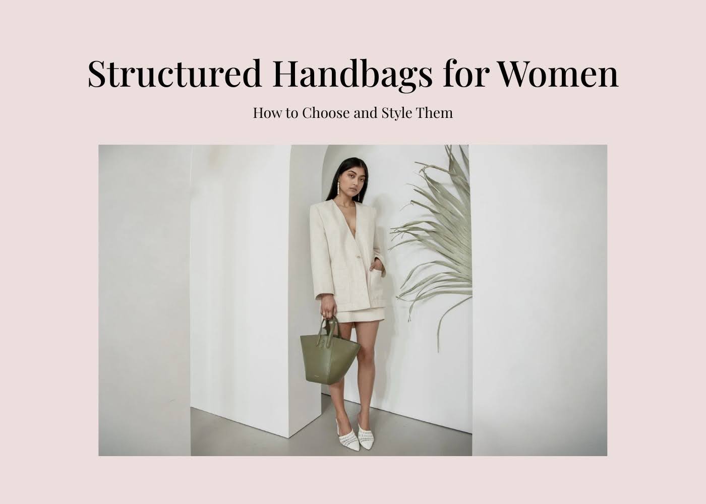 Structured Handbags for Women: How to Choose and Style Them