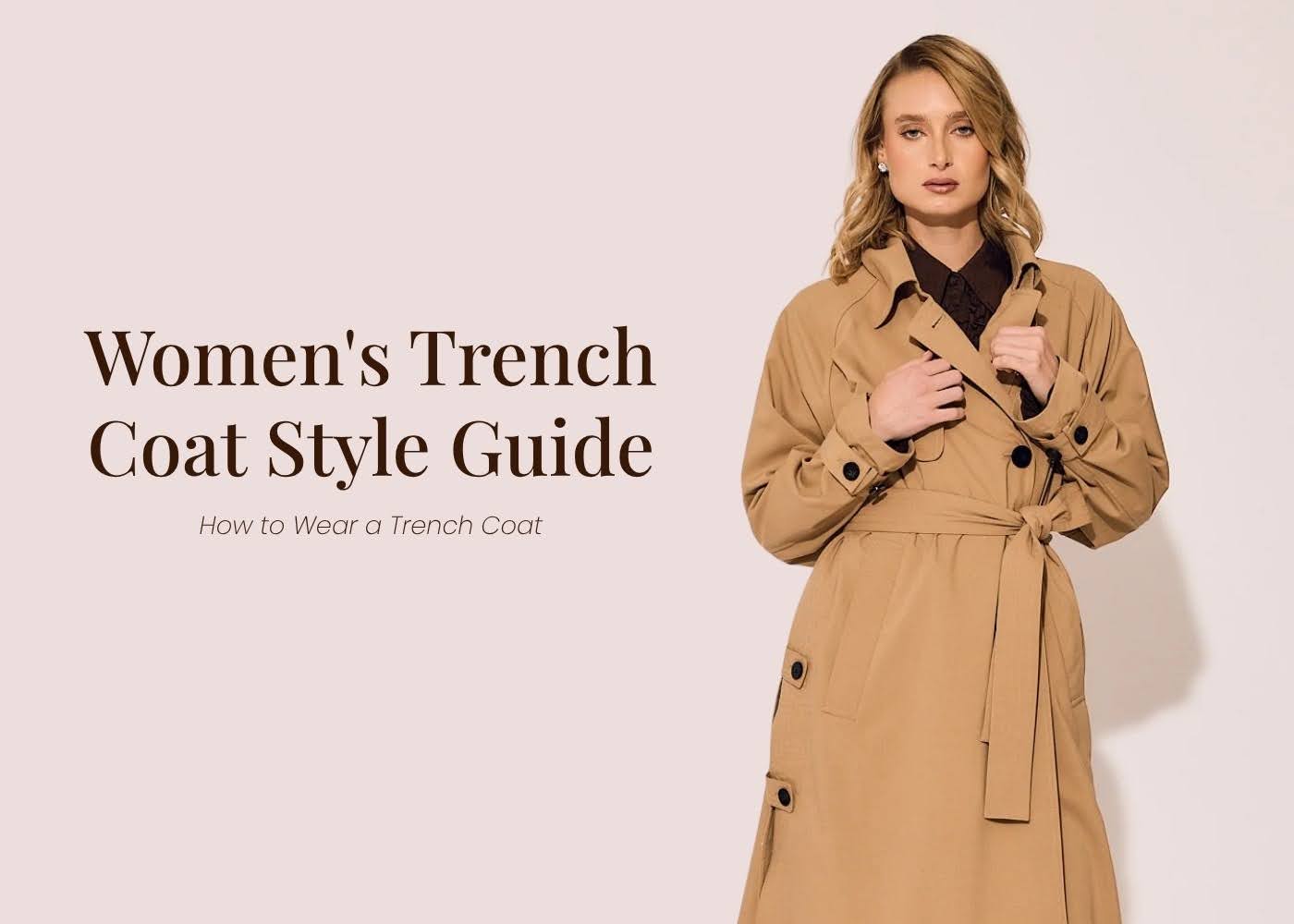Trench Coat Style Guide for Women: How to Wear and Tips