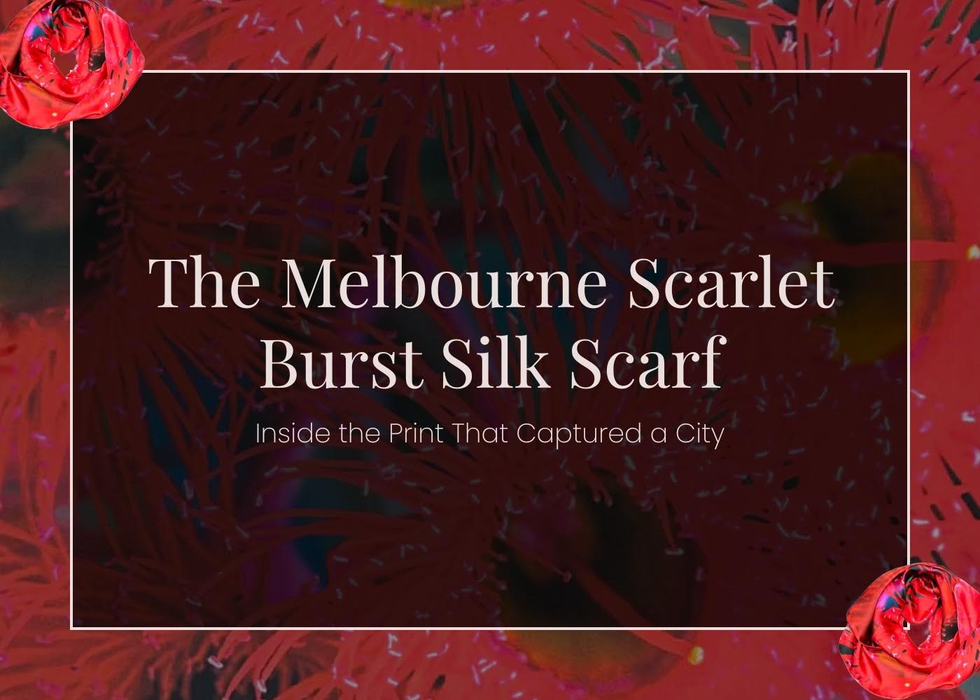  Silk Scarf Melbourne: Inside the Scarlet Burst Print